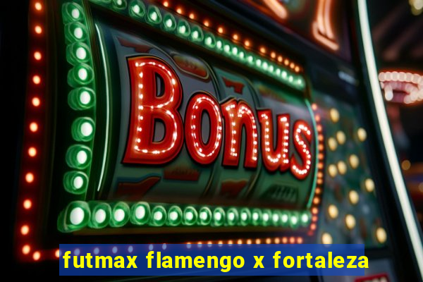 futmax flamengo x fortaleza